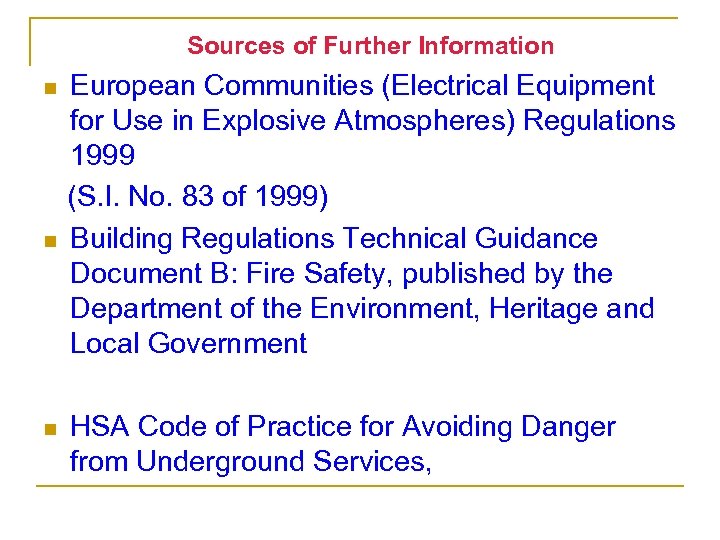 Sources of Further Information n European Communities (Electrical Equipment for Use in Explosive Atmospheres)