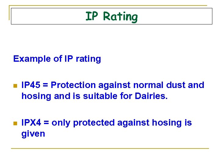 IP Rating Example of IP rating n IP 45 = Protection against normal dust