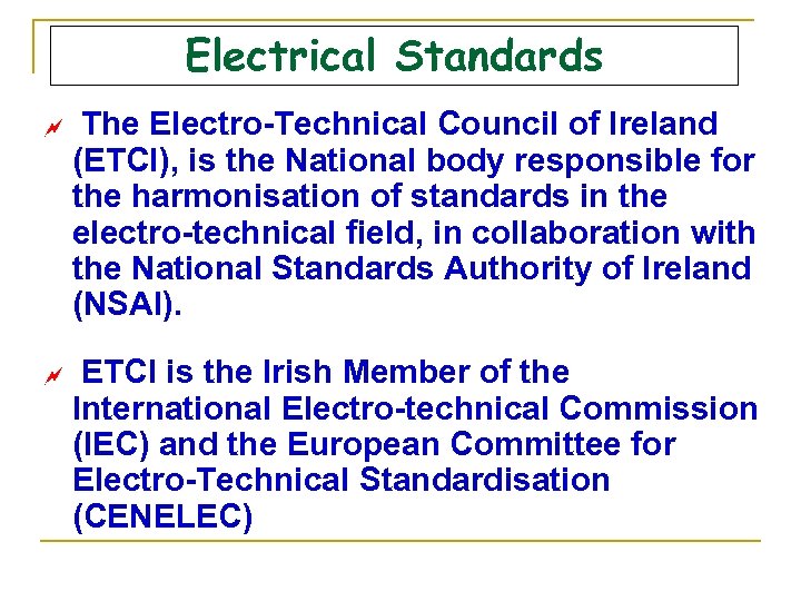 Electrical Standards ~ ~ The Electro-Technical Council of Ireland (ETCI), is the National body