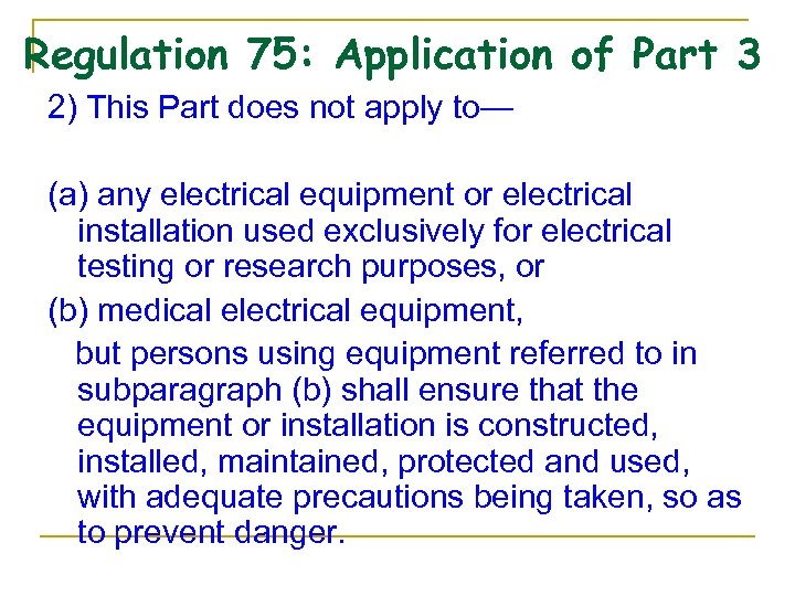 Regulation 75: Application of Part 3 2) This Part does not apply to— (a)