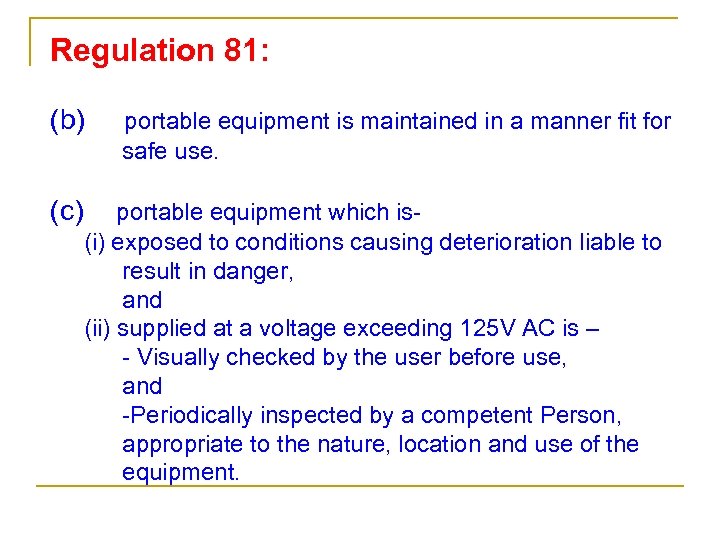 Regulation 81: (b) (c) portable equipment is maintained in a manner fit for safe