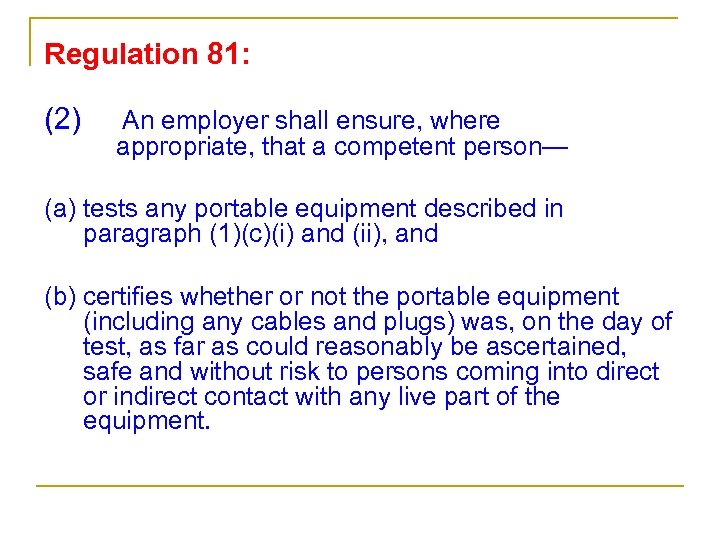 Regulation 81: (2) An employer shall ensure, where appropriate, that a competent person— (a)