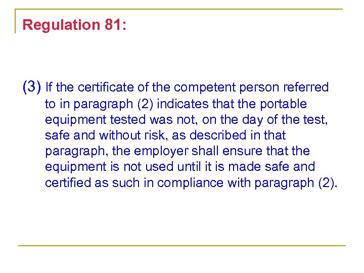 Regulation 81: (3) If the certificate of the competent person referred to in paragraph