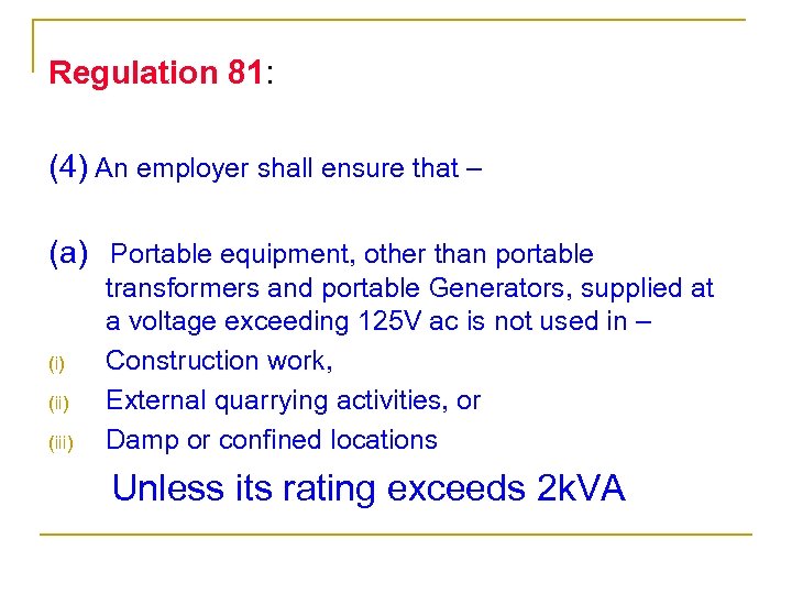 Regulation 81: (4) An employer shall ensure that – (a) Portable equipment, other than