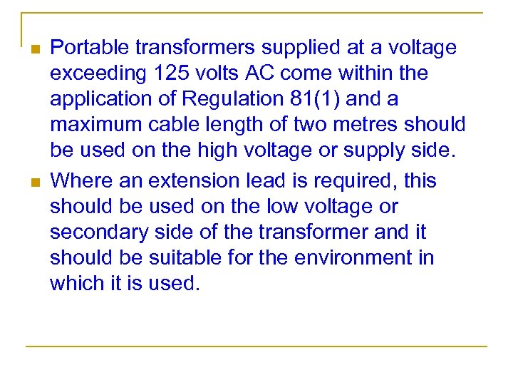 n n Portable transformers supplied at a voltage exceeding 125 volts AC come within