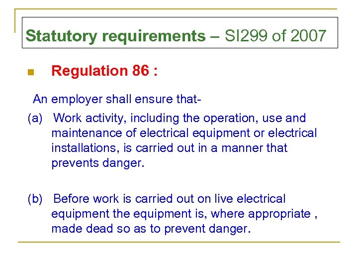 Statutory requirements – SI 299 of 2007 n Regulation 86 : An employer shall