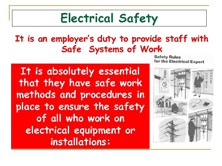 Electrical Safety It is an employer’s duty to provide staff with Safe Systems of