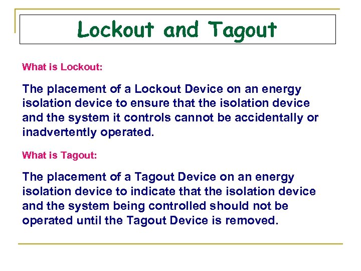 Lockout and Tagout What is Lockout: The placement of a Lockout Device on an