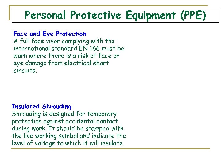 Personal Protective Equipment (PPE) Face and Eye Protection A full face visor complying with