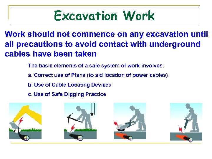 Excavation Work should not commence on any excavation until all precautions to avoid contact