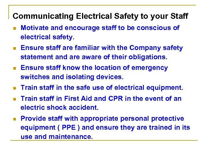 Communicating Electrical Safety to your Staff n Motivate and encourage staff to be conscious