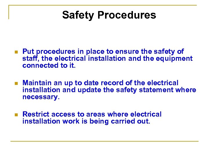 Safety Procedures n Put procedures in place to ensure the safety of staff, the