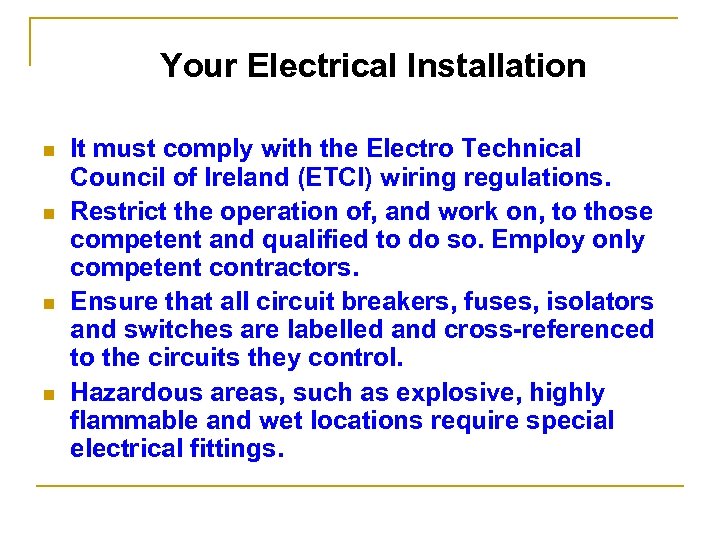 Your Electrical Installation n n It must comply with the Electro Technical Council of