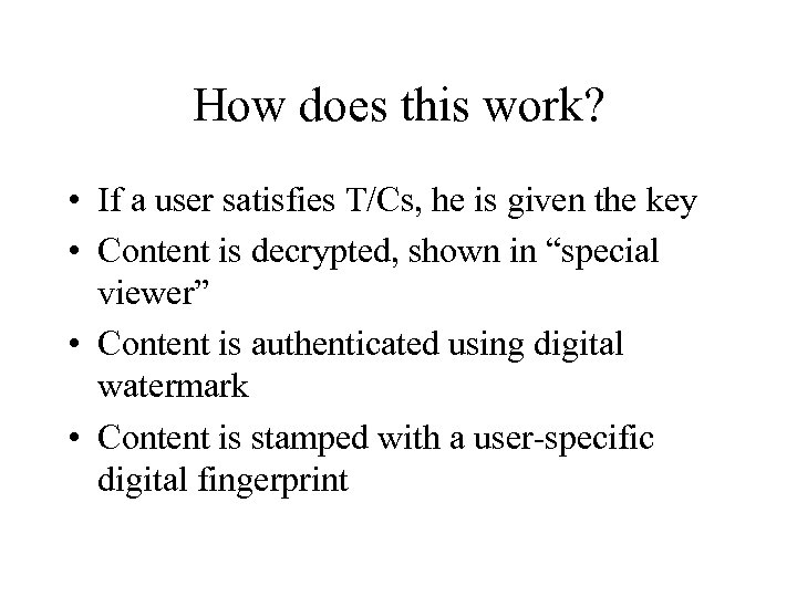How does this work? • If a user satisfies T/Cs, he is given the