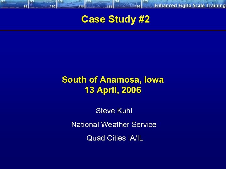 Case Study #2 South of Anamosa, Iowa 13 April, 2006 Steve Kuhl National Weather