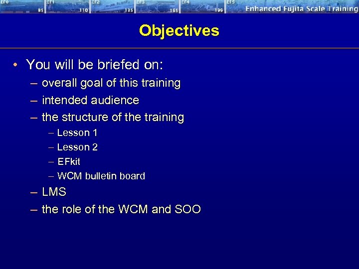 Objectives • You will be briefed on: – – – overall goal of this