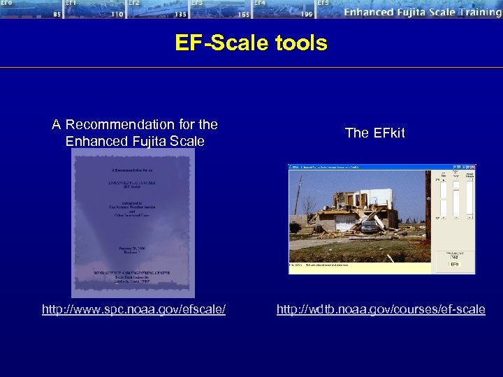 EF-Scale tools A Recommendation for the Enhanced Fujita Scale http: //www. spc. noaa. gov/efscale/