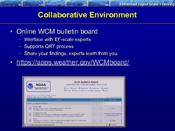 Collaborative Environment • Online WCM bulletin board – Interface with EF-scale experts – Supports