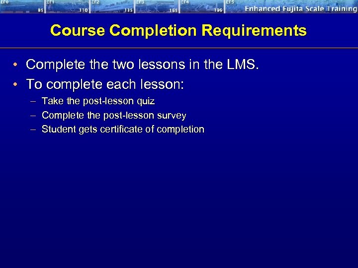 Course Completion Requirements • Complete the two lessons in the LMS. • To complete