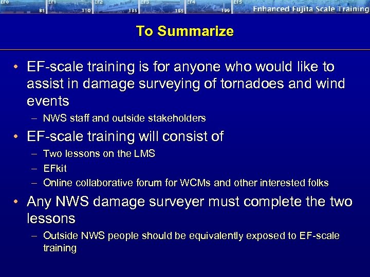 To Summarize • EF-scale training is for anyone who would like to assist in