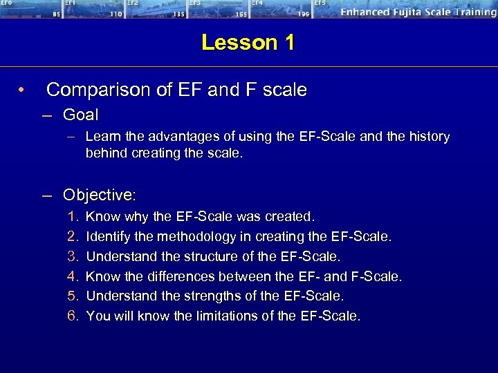 Lesson 1 • Comparison of EF and F scale – Goal – Learn the