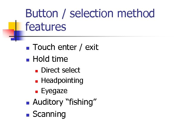 Button / selection method features n n Touch enter / exit Hold time n