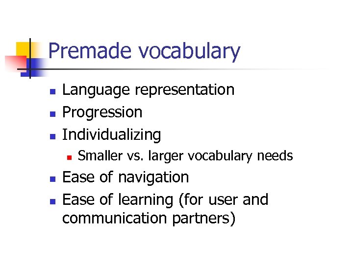 Premade vocabulary n n n Language representation Progression Individualizing n n n Smaller vs.