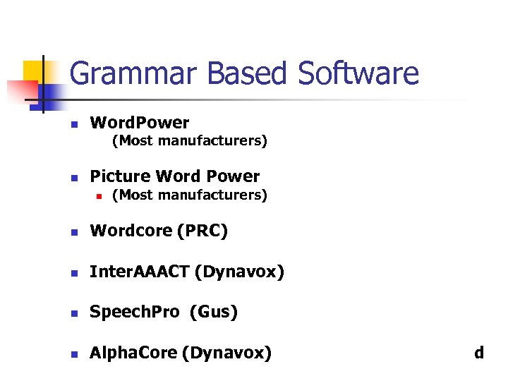 Grammar Based Software n Word. Power (Most manufacturers) n Picture Word Power n (Most