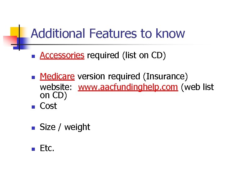 Additional Features to know n Accessories required (list on CD) n Medicare version required