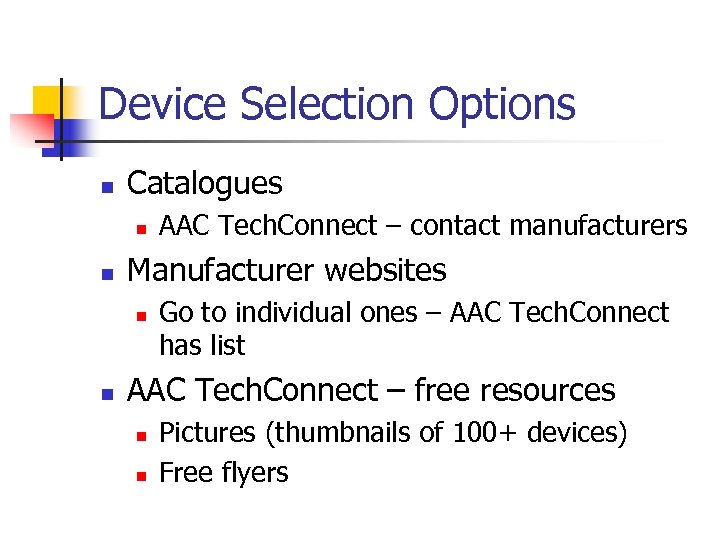 Device Selection Options n Catalogues n n Manufacturer websites n n AAC Tech. Connect