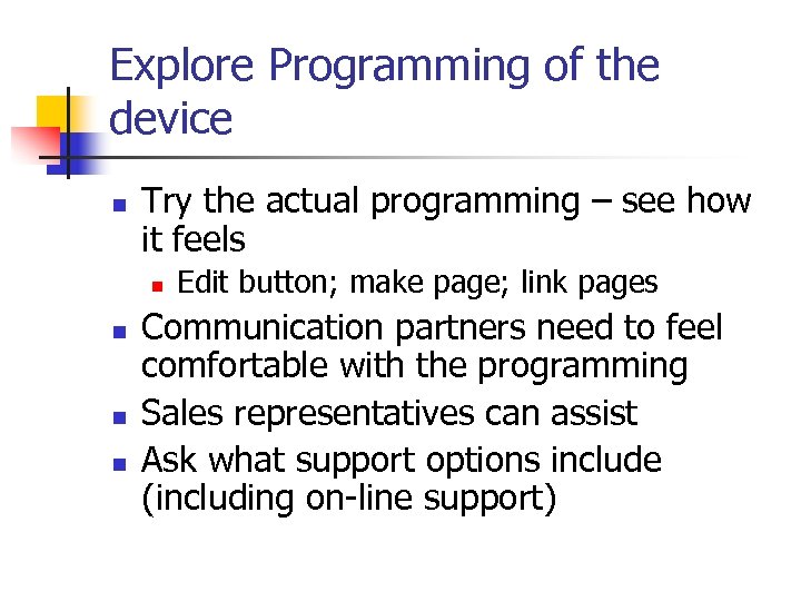 Explore Programming of the device n Try the actual programming – see how it