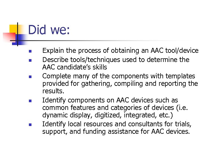 Did we: n n n Explain the process of obtaining an AAC tool/device Describe