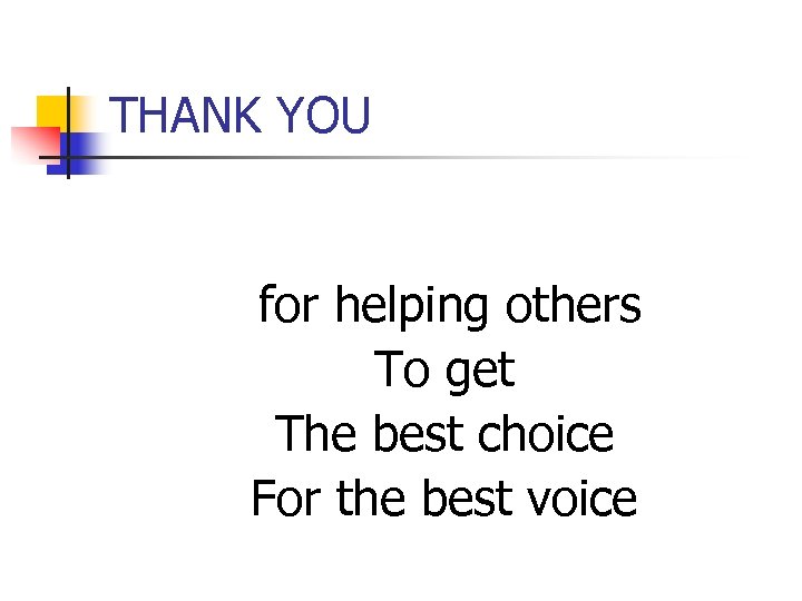 THANK YOU for helping others To get The best choice For the best voice