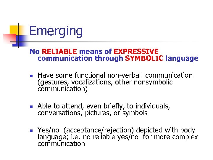 Emerging No RELIABLE means of EXPRESSIVE communication through SYMBOLIC language n n n Have