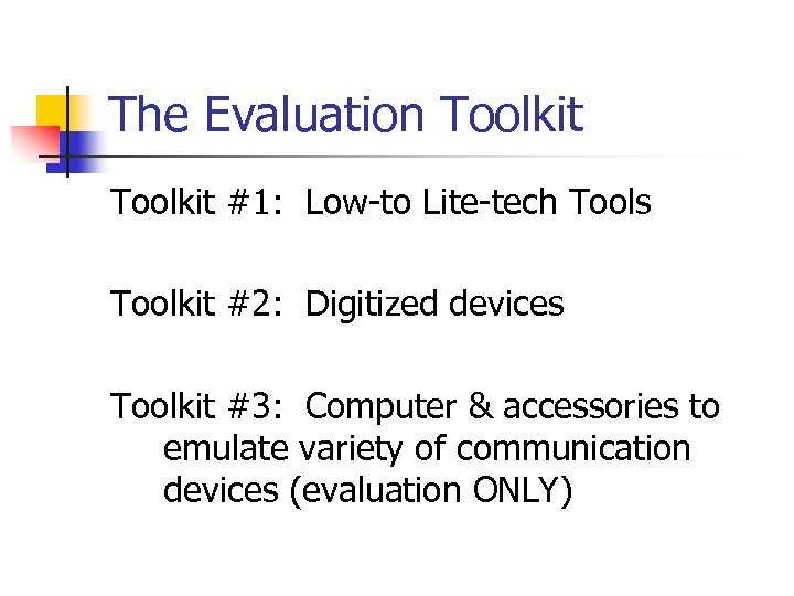 The Evaluation Toolkit #1: Low-to Lite-tech Tools Toolkit #2: Digitized devices Toolkit #3: Computer