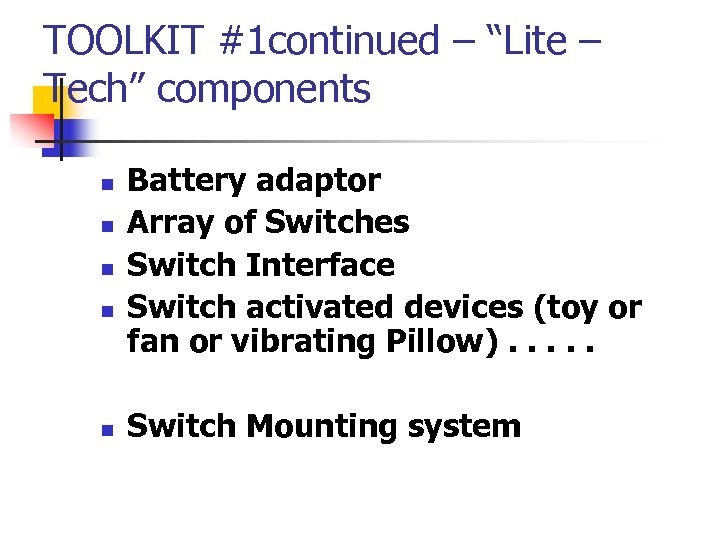 TOOLKIT #1 continued – “Lite – Tech” components n n n Battery adaptor Array