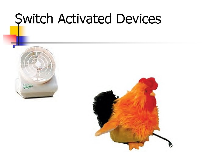 Switch Activated Devices 