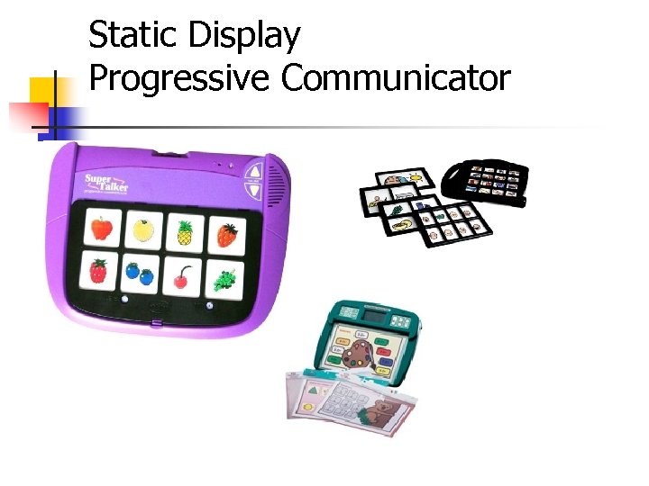 Static Display Progressive Communicator 