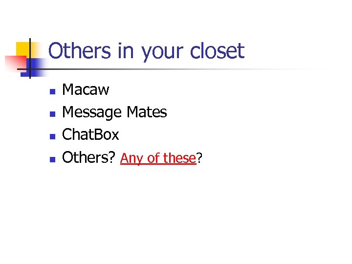 Others in your closet n n Macaw Message Mates Chat. Box Others? Any of