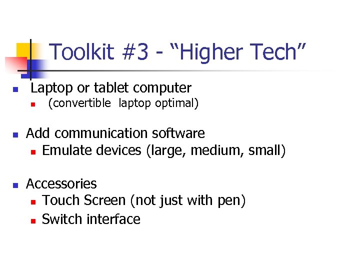 Toolkit #3 - “Higher Tech” n Laptop or tablet computer n n n (convertible