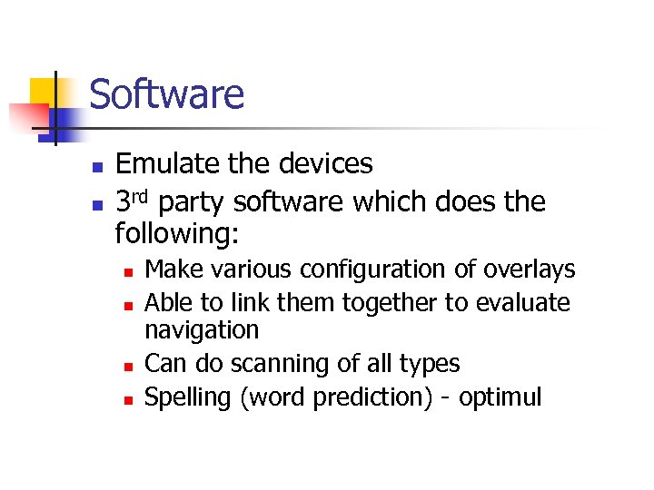 Software n n Emulate the devices 3 rd party software which does the following: