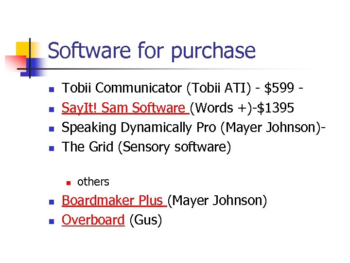 Software for purchase n n Tobii Communicator (Tobii ATI) - $599 Say. It! Sam