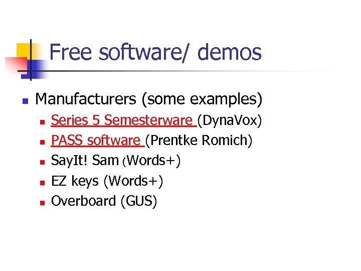 Free software/ demos n Manufacturers (some examples) n n n Series 5 Semesterware (Dyna.