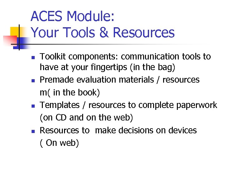 ACES Module: Your Tools & Resources n n Toolkit components: communication tools to have