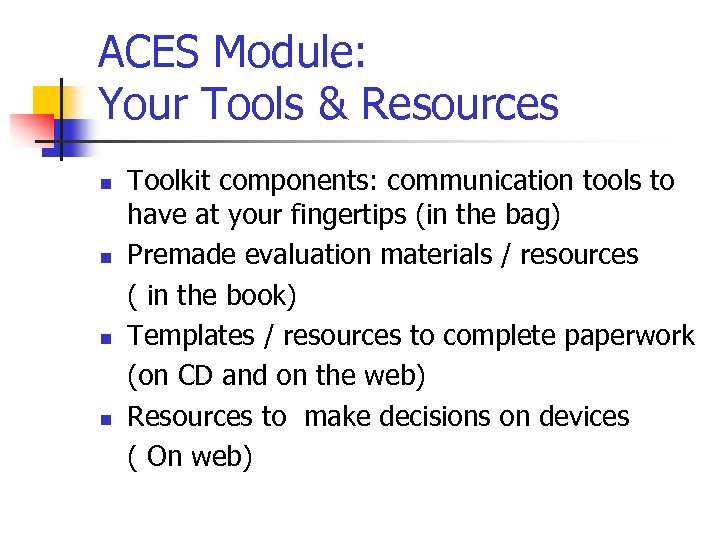 ACES Module: Your Tools & Resources n n Toolkit components: communication tools to have