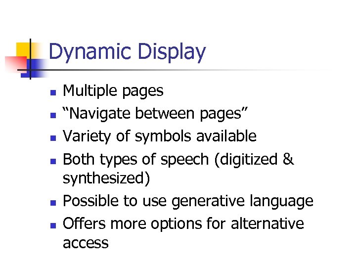 Dynamic Display n n n Multiple pages “Navigate between pages” Variety of symbols available