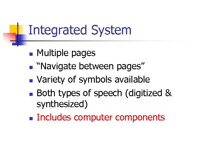 Integrated System n n n Multiple pages “Navigate between pages” Variety of symbols available