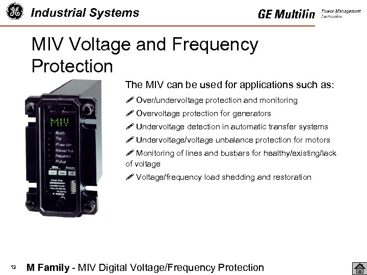 Industrial Systems MIV Voltage and Frequency Protection The MIV can be used for applications