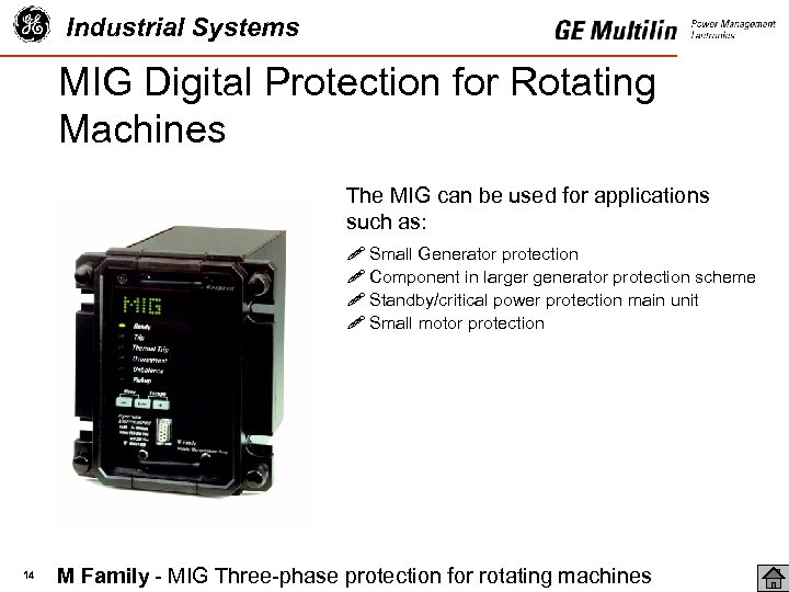 Industrial Systems MIG Digital Protection for Rotating Machines The MIG can be used for