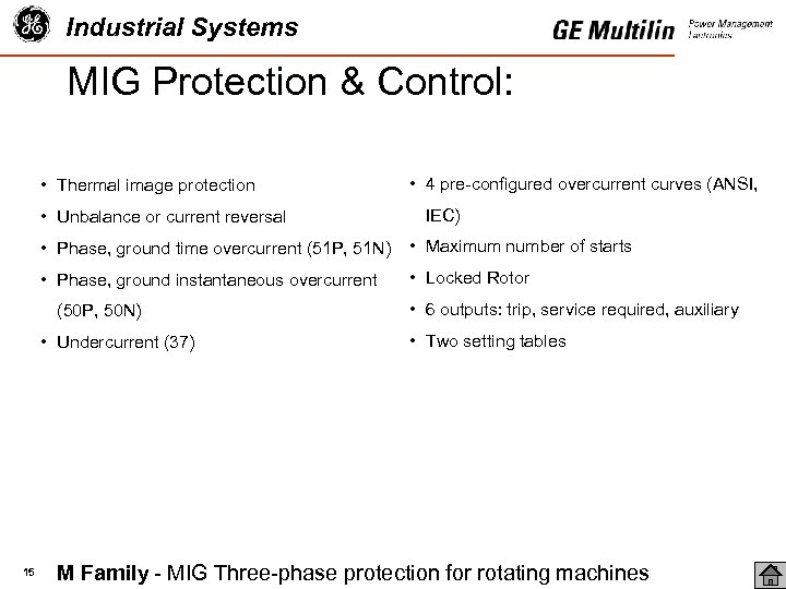 Industrial Systems MIG Protection & Control: • Thermal image protection • Unbalance or current